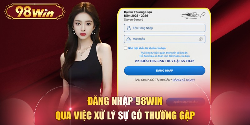 Đăng nhập 98WIN qua việc xử lý sự cố thường gặp