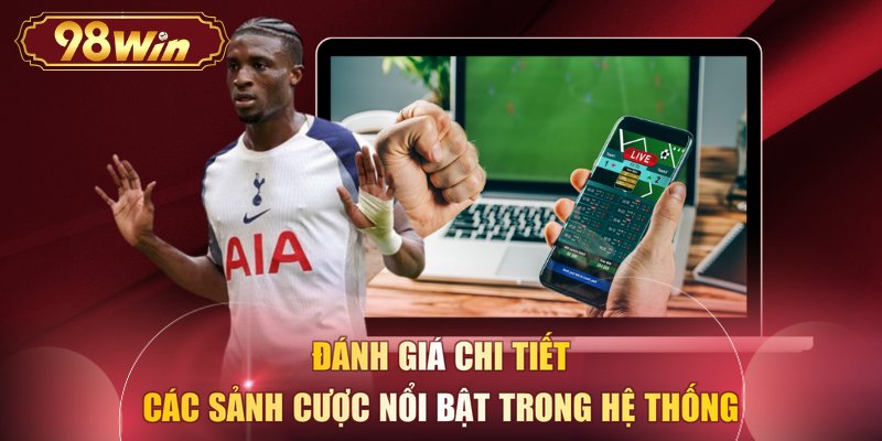 Đánh giá chi tiết các sảnh cược nổi bật trong hệ thống
