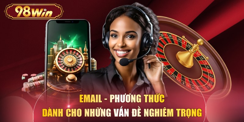 Email - Phương thức dành cho những vấn đề nghiêm trọng