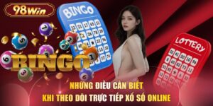 Những Điều Cần Biết Khi Theo Dõi Trực Tiếp Xổ Số Online