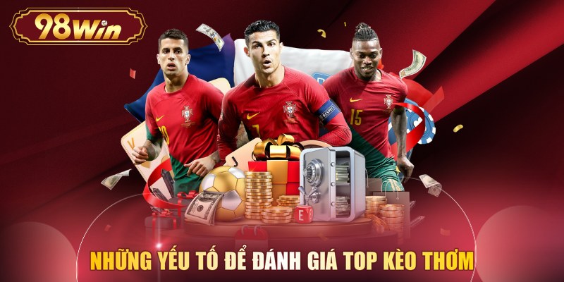 Những yếu tố để đánh giá top kèo thơm